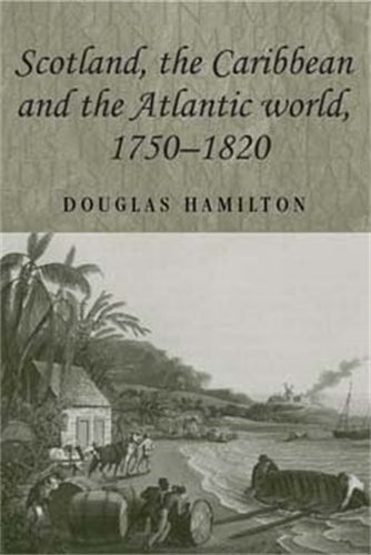 Scotland, the Caribbean and the Atlantic world, 1750–1820