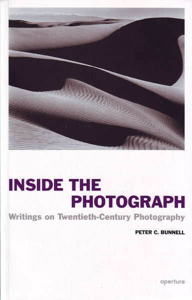 Peter C. Bunnell: Inside the Photograph