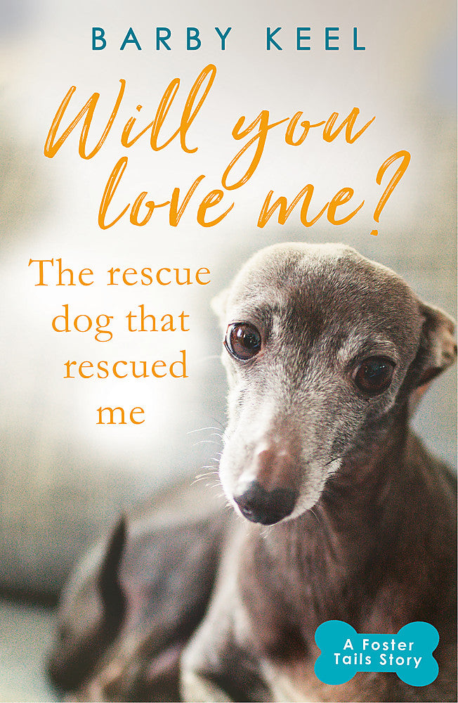 Will You Love Me? The Rescue Dog that Rescued Me