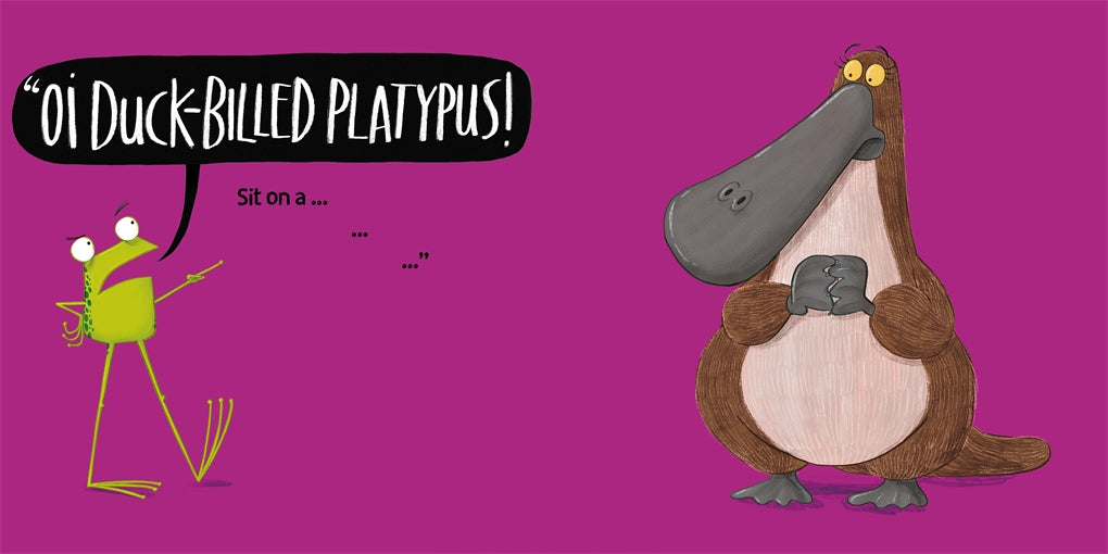 Oi Duck-billed Platypus!