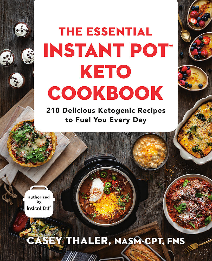 The Essential Instant Pot Keto Cookbook