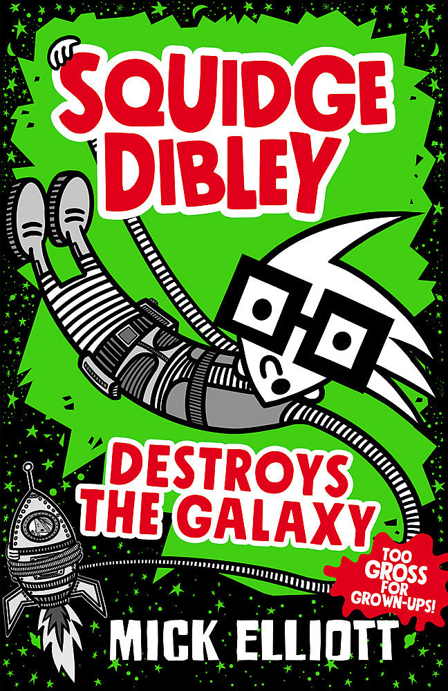 Squidge Dibley Destroys the Galaxy