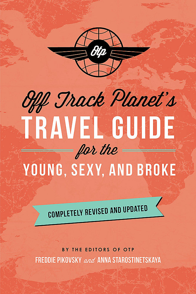 Off Track Planet's Travel Guide for the Young, Sexy, and Broke