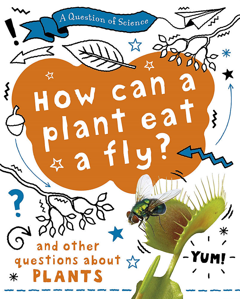 A Question of Science: How can a plant eat a fly? And other questions about plan