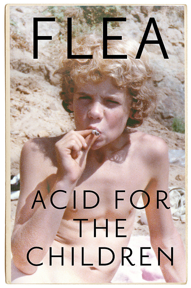 Acid For The Children - The autobiography of Flea, the Red Hot Chili Peppers leg