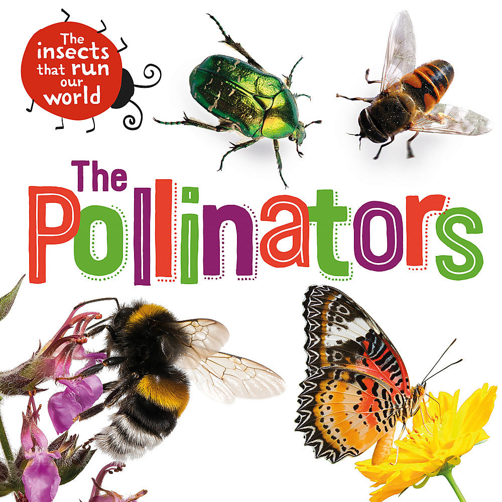 The Insects that Run Our World: The Pollinators