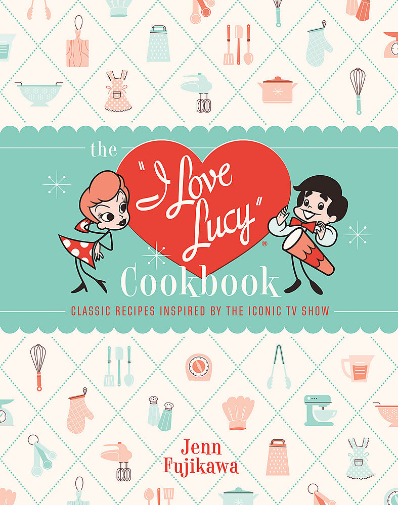 The I Love Lucy Cookbook