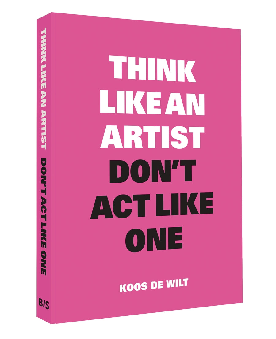 Think Like an Artist, Don't Act Like One