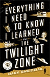 Everything I Need to Know I Learned in the Twilight Zone