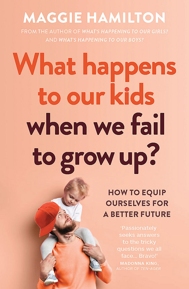 What Happens to Our Kids When We Fail to Grow Up?