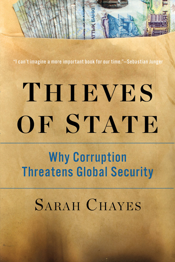 Thieves Of State Why Corruption Threatens Global Security