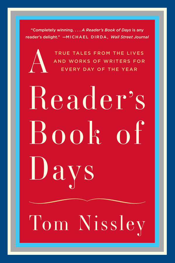 A Readers Book of Days True Tales From The Lives and Works of Writers For Every