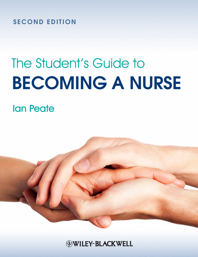 The Student's Guide to Becoming a Nurse