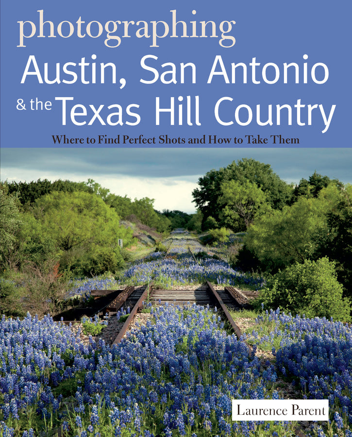 Photographing Austin, San Antonio & The Texas Hill Country