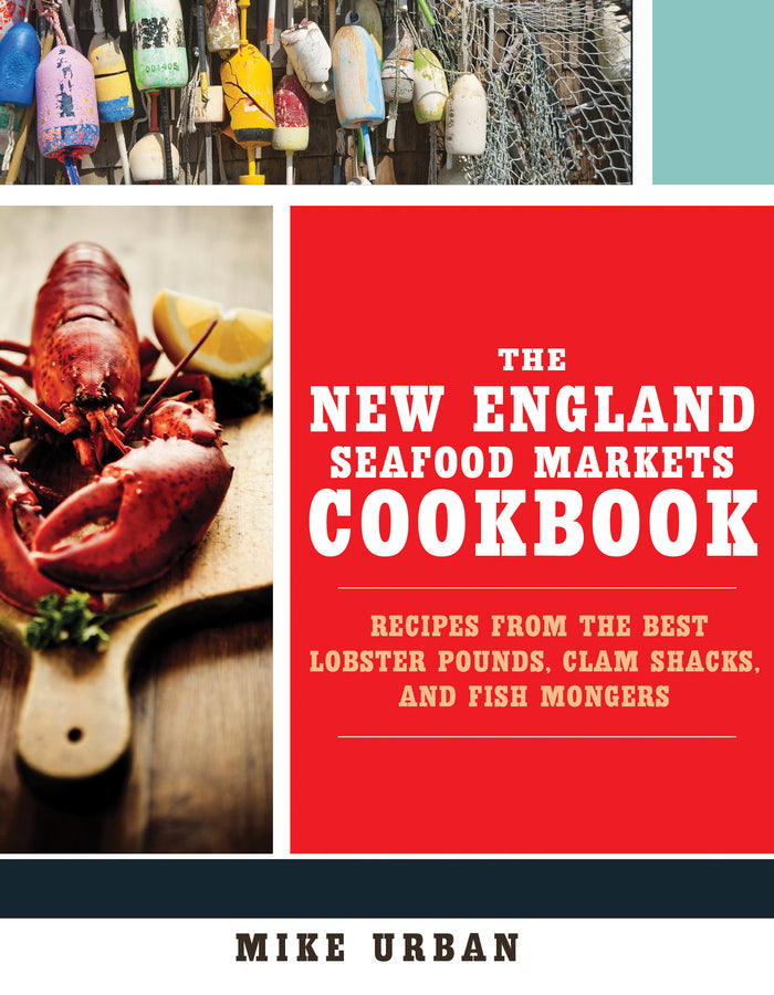 The New England Seafood Markets Cookbook