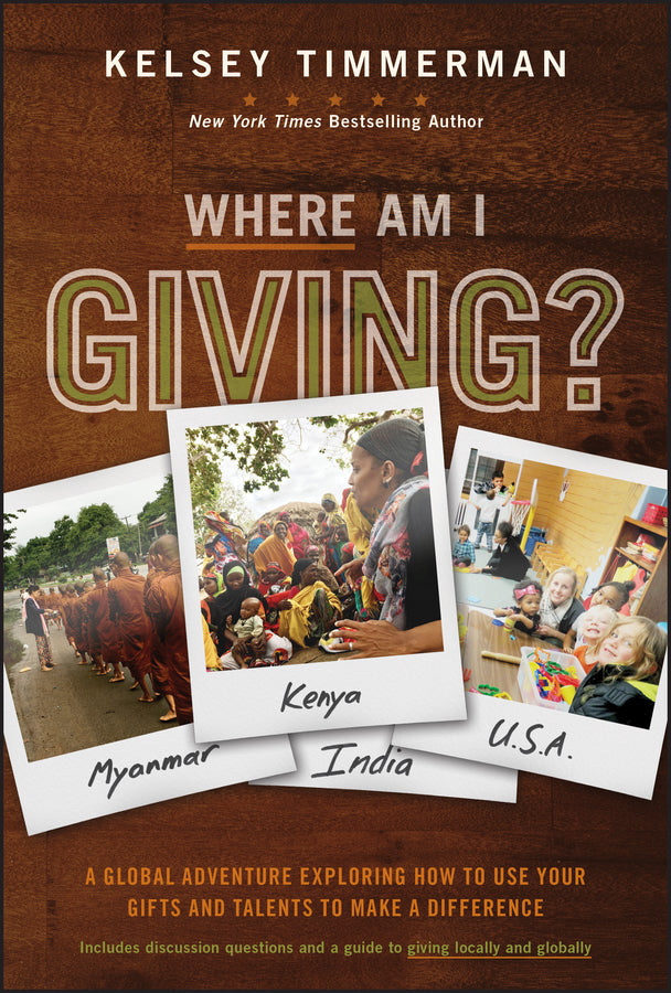 Where Am I Giving: A Global Adventure Exploring How to Use Your Gifts and Talent