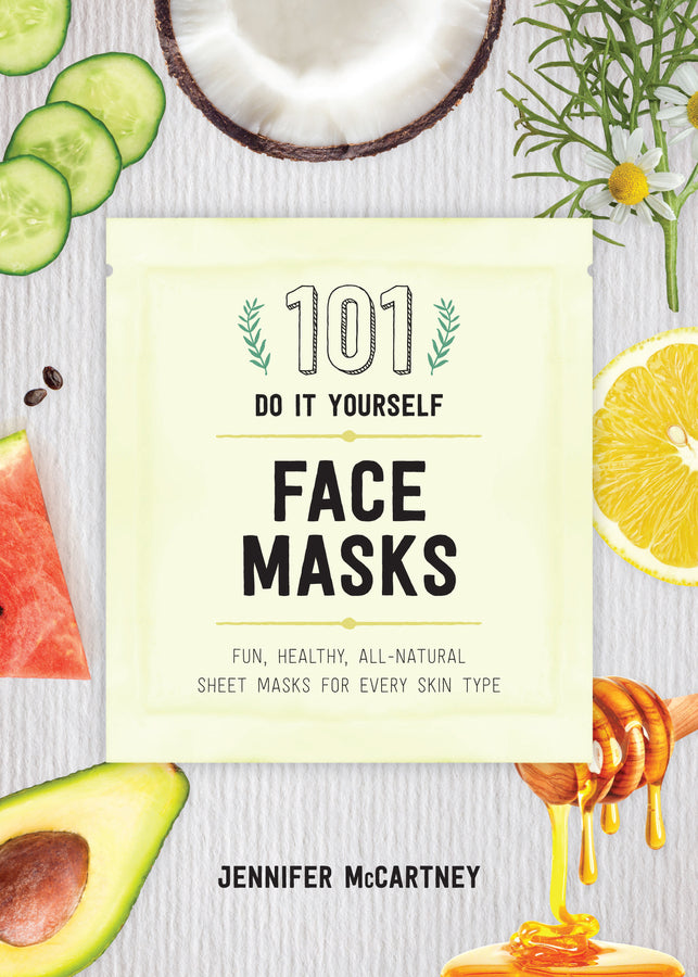 101 Do It Yourself Face Masks