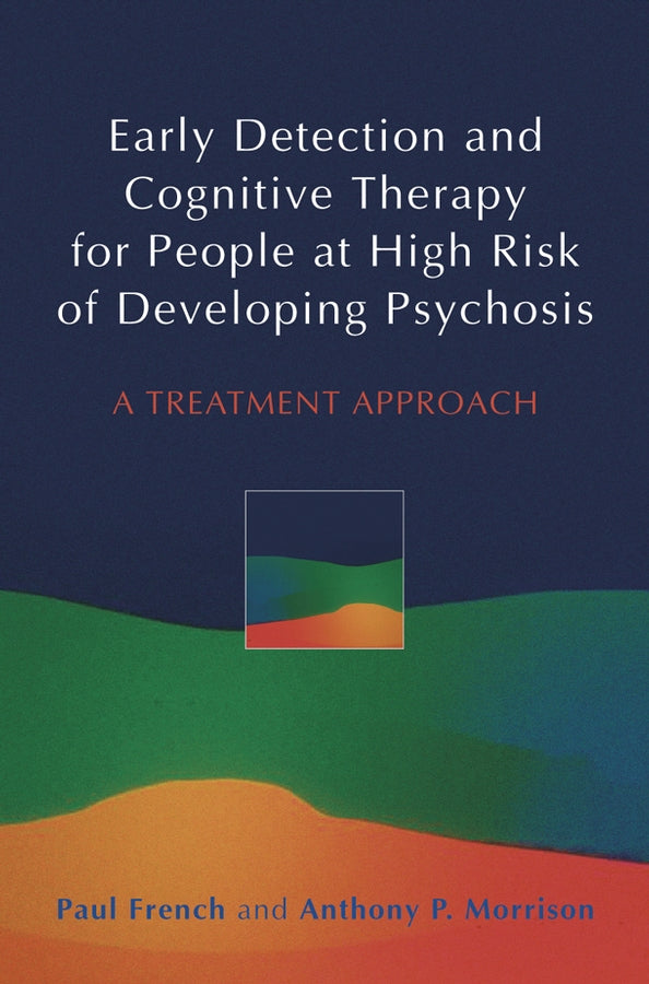 Early Detection and Cognitive Therapy for People at High Risk of Developing Psyc