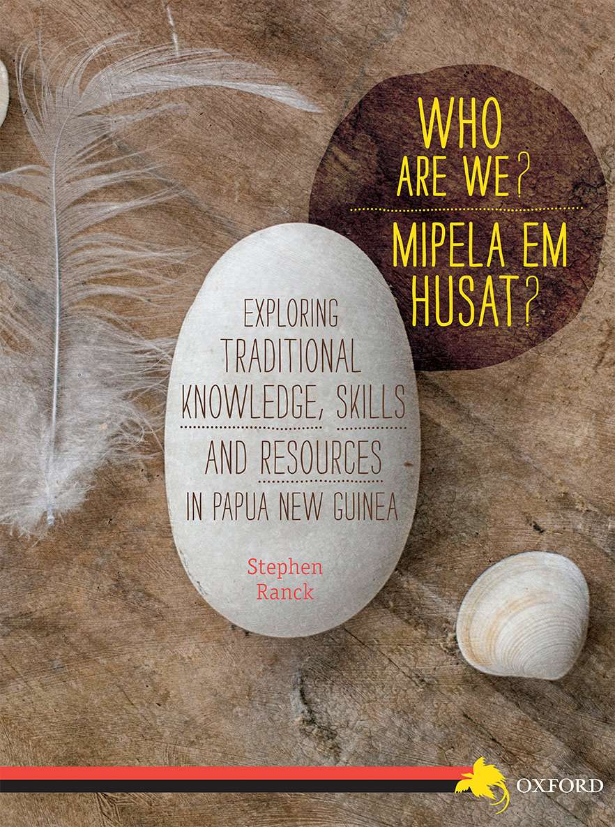 WHO ARE WE? EXPLORING TRADITIONAL KNOWLEDGE, SKILLS AND RESOURCES IN PNG