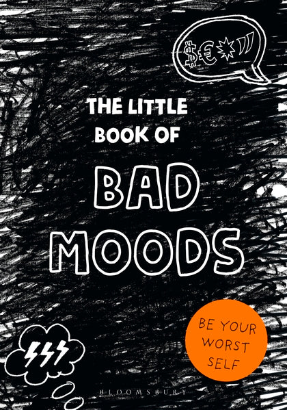 The Little Book of Bad Moods: Be Your Worst Self