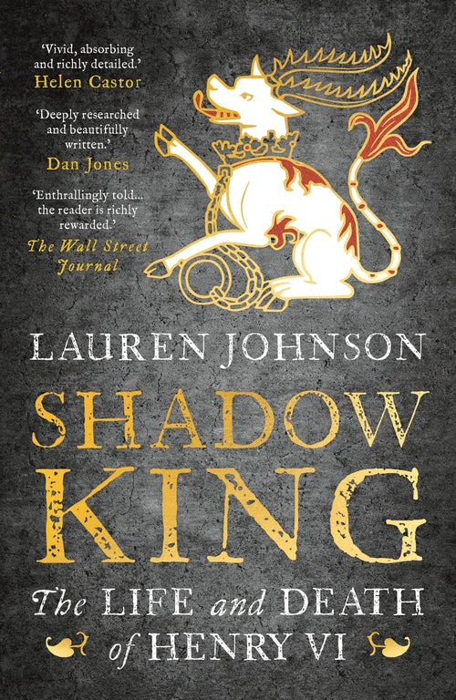 Shadow King: The Life and Death of Henry VI