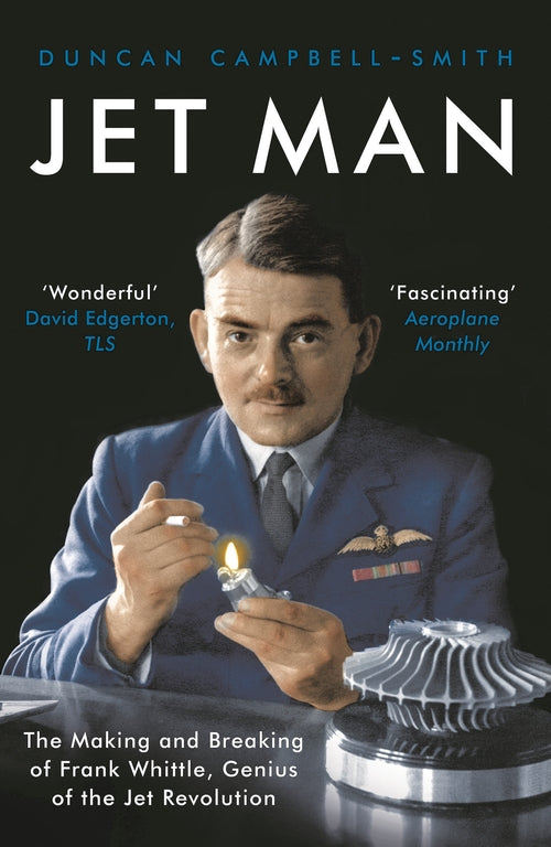 Jet Man: The Making and Breaking of Frank Whittle, Genius of the Jet Revolution