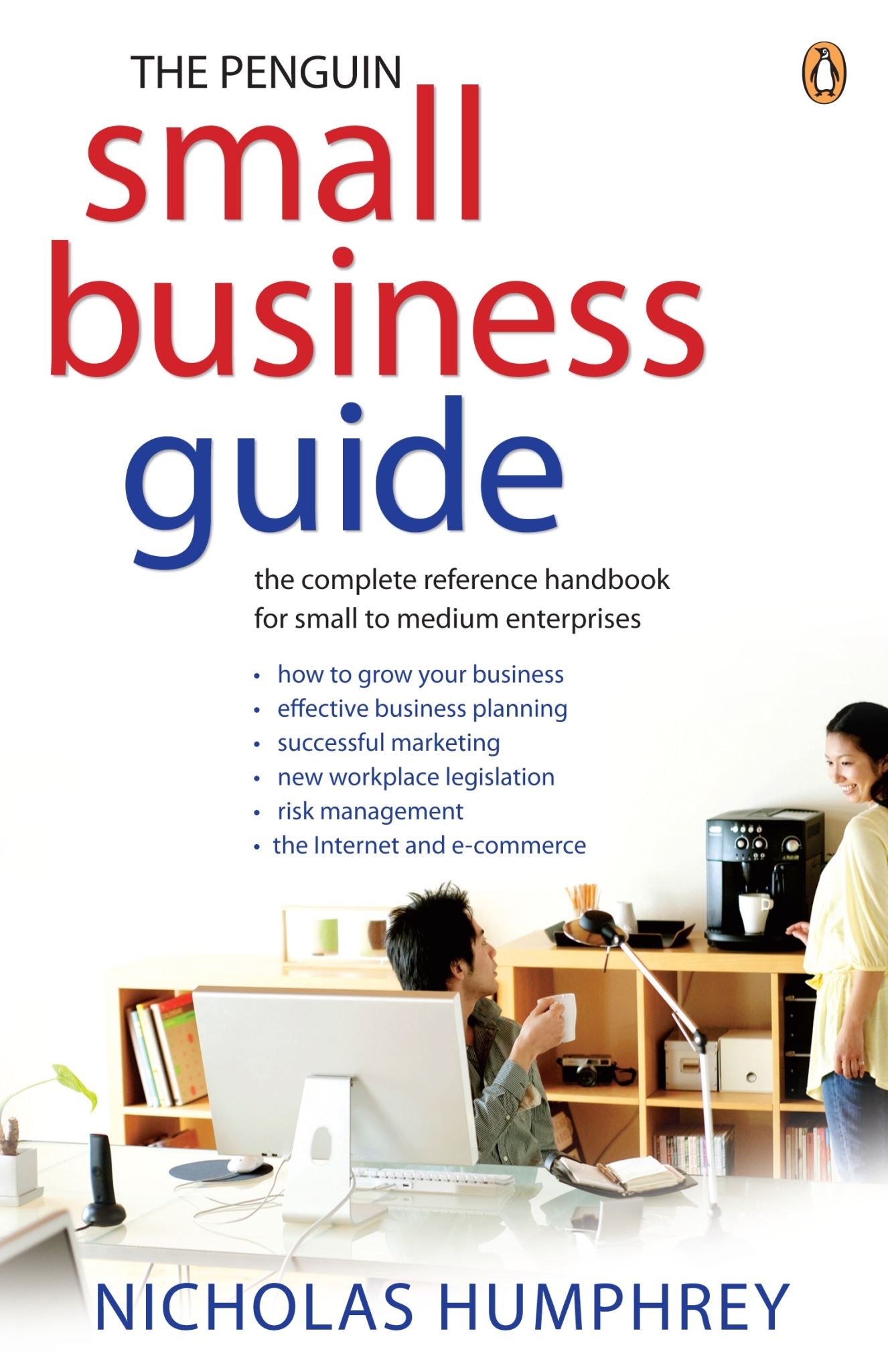 The Penguin Small Business Guide: the complete reference handbook for small to m