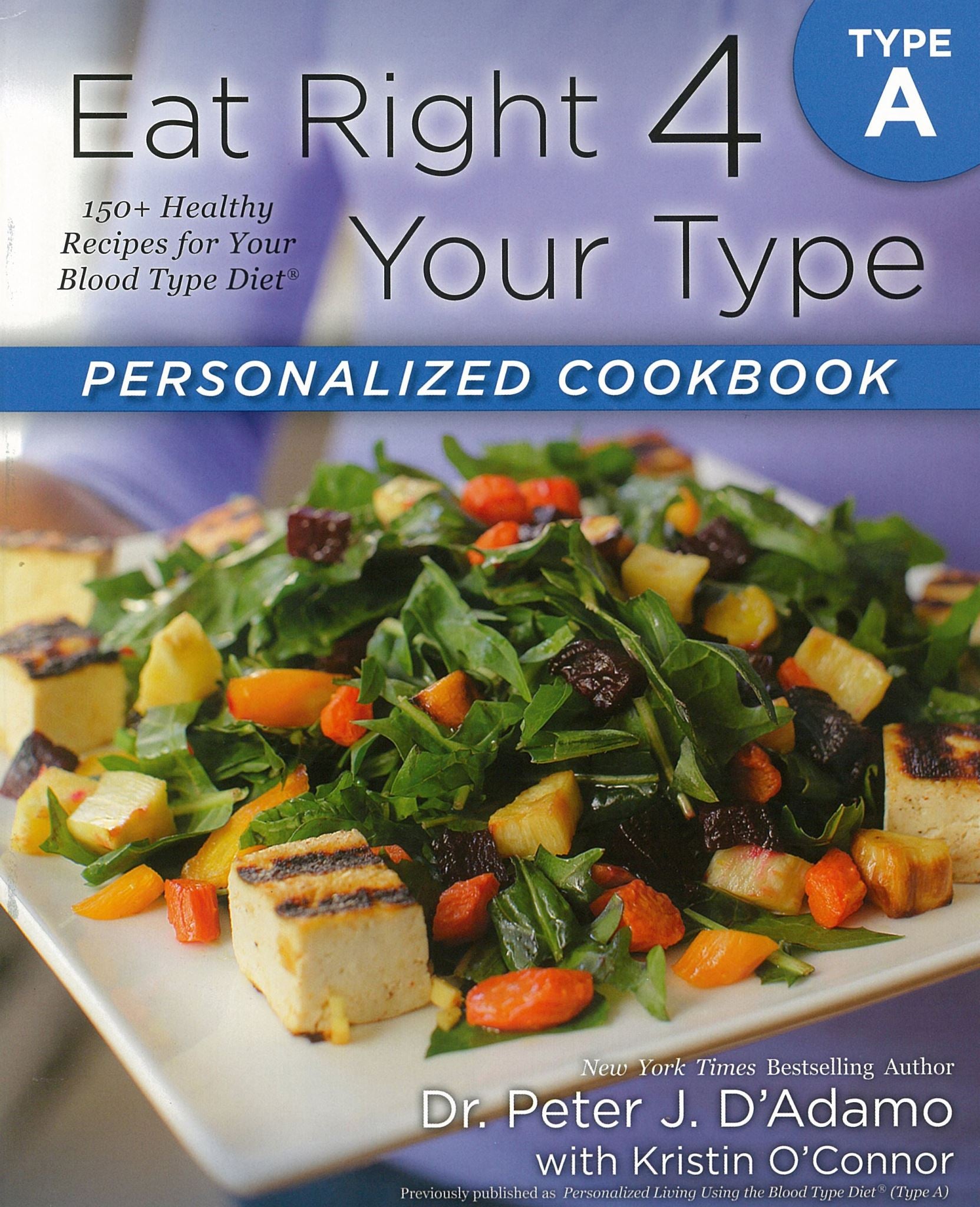 Eat Right 4 Your Type Personalized Cookbook Type A: 150+ Healthy RecipesFor Your