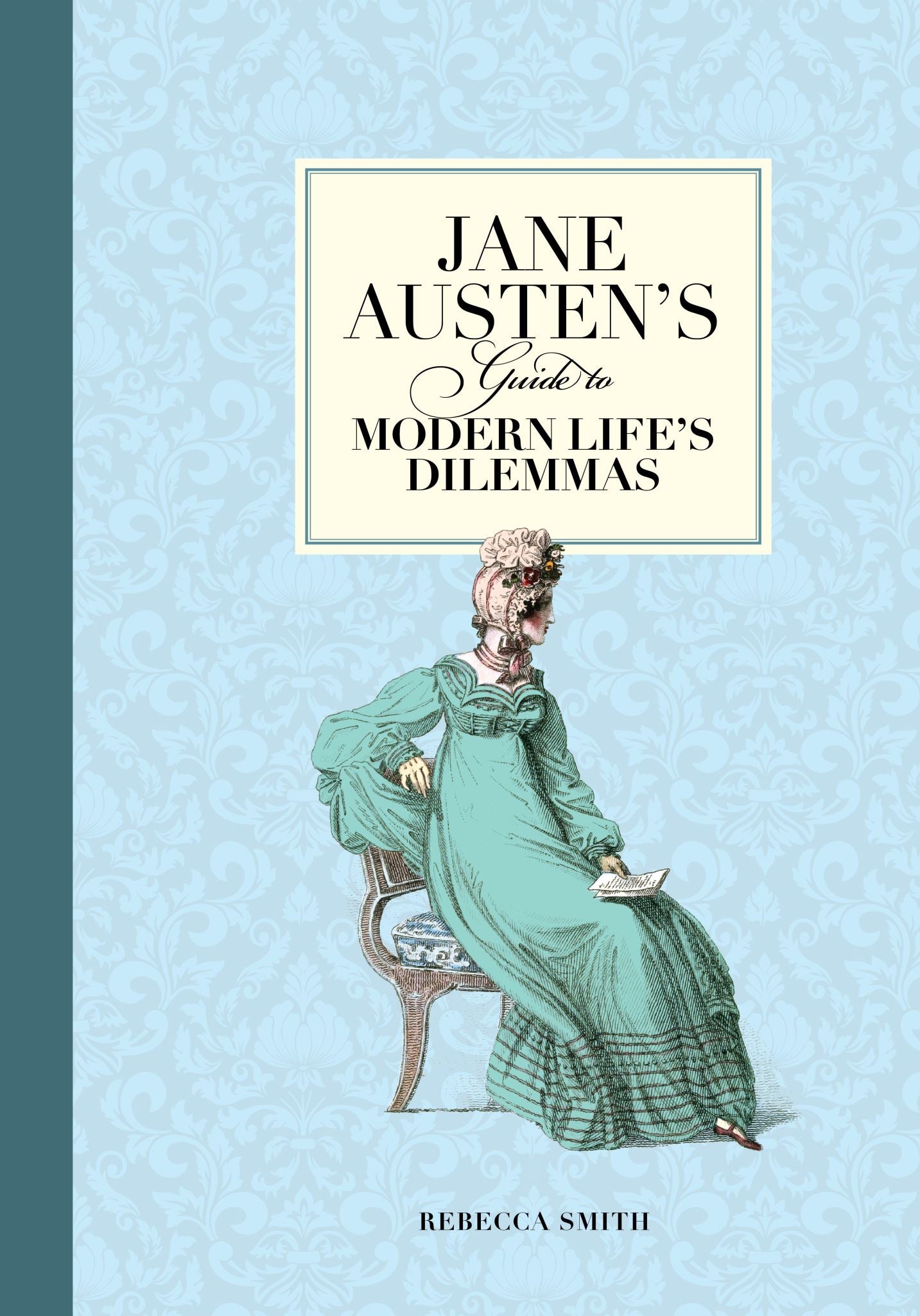 Jane Austen's Guide to Modern Life's Dilemmas