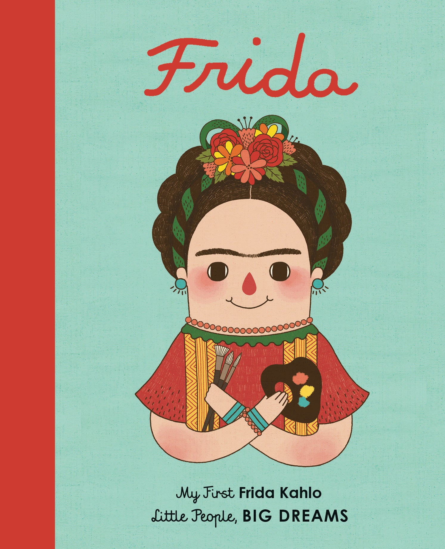 Frida Kahlo (My First Little People Big Dreams)