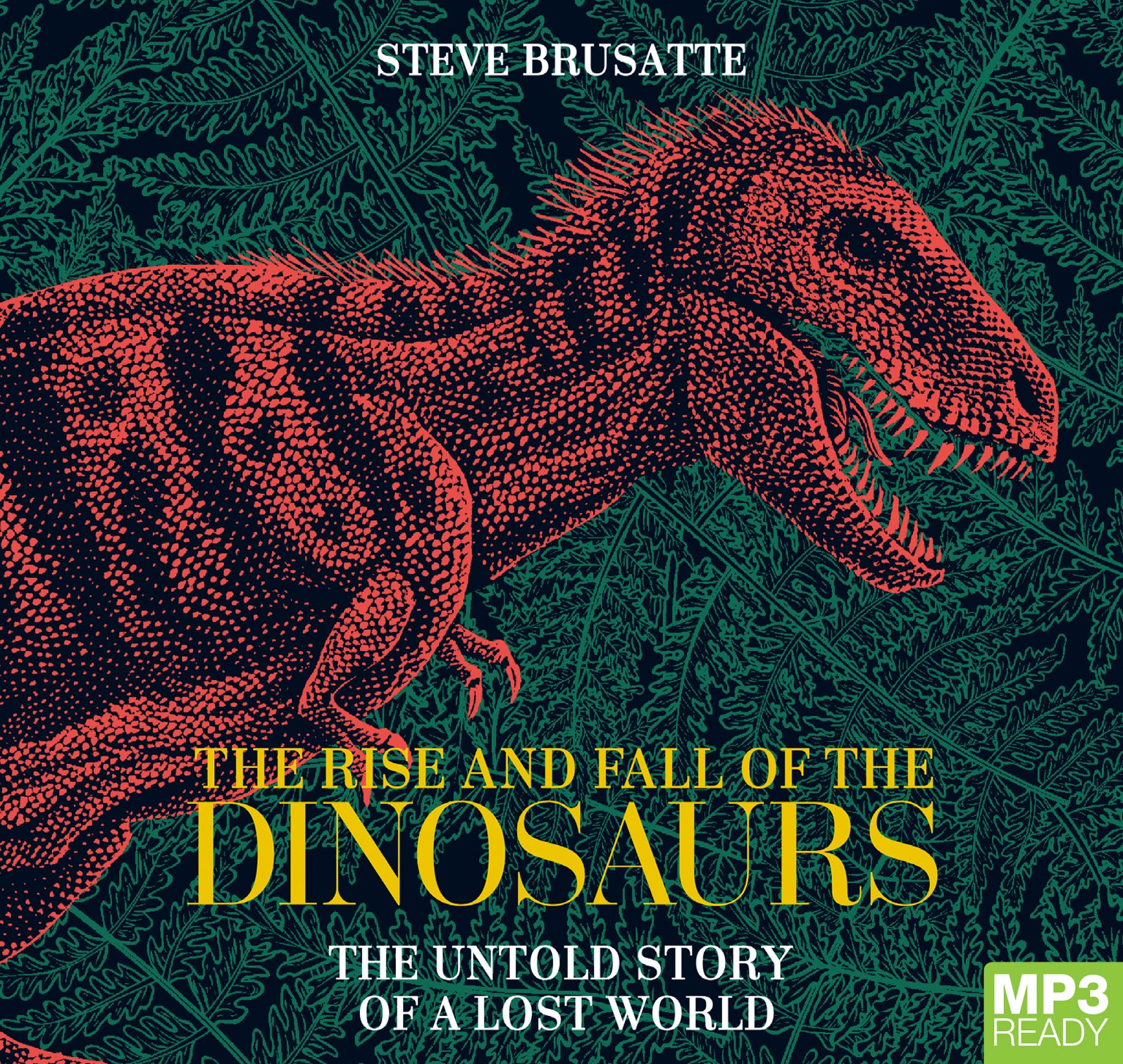 The Rise And Fall Of The Dinosaurs  - Unbridged Audio Book on MP3