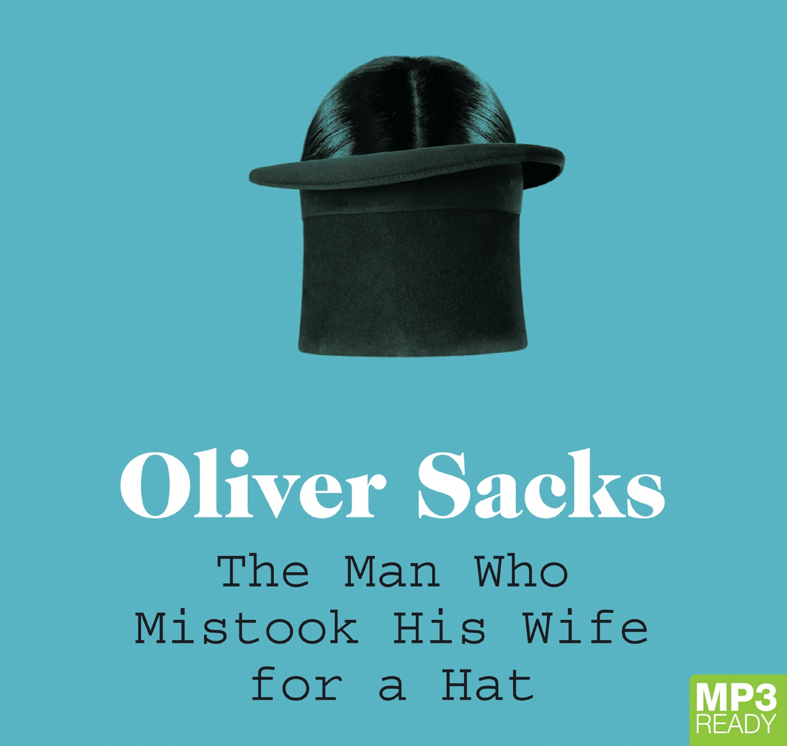 The Man Who Mistook His Wife For A Hat  - Unbridged Audio Book on MP3