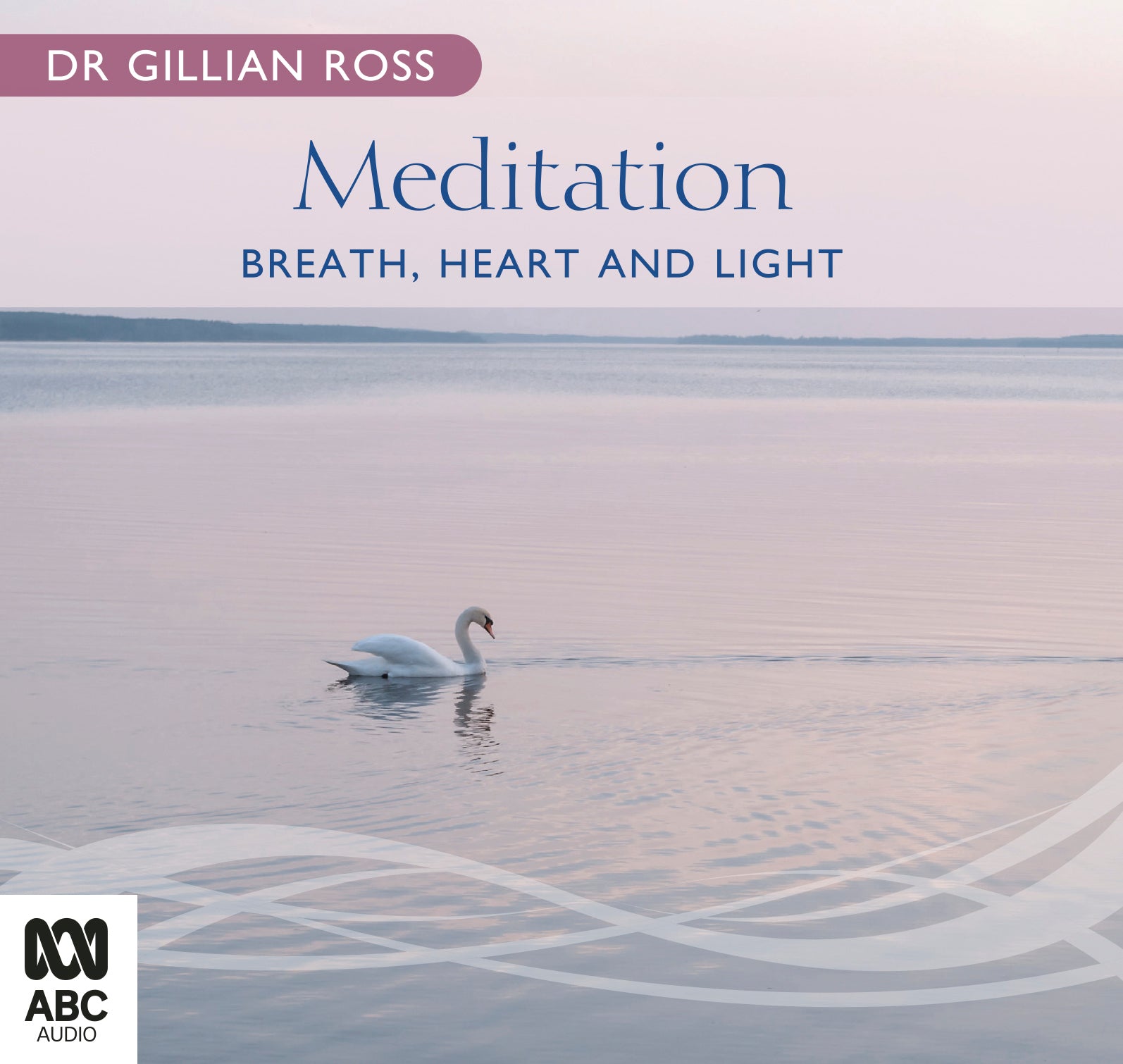 Meditation - Breath, Heart & Light - Unbridged Audio Book on CD