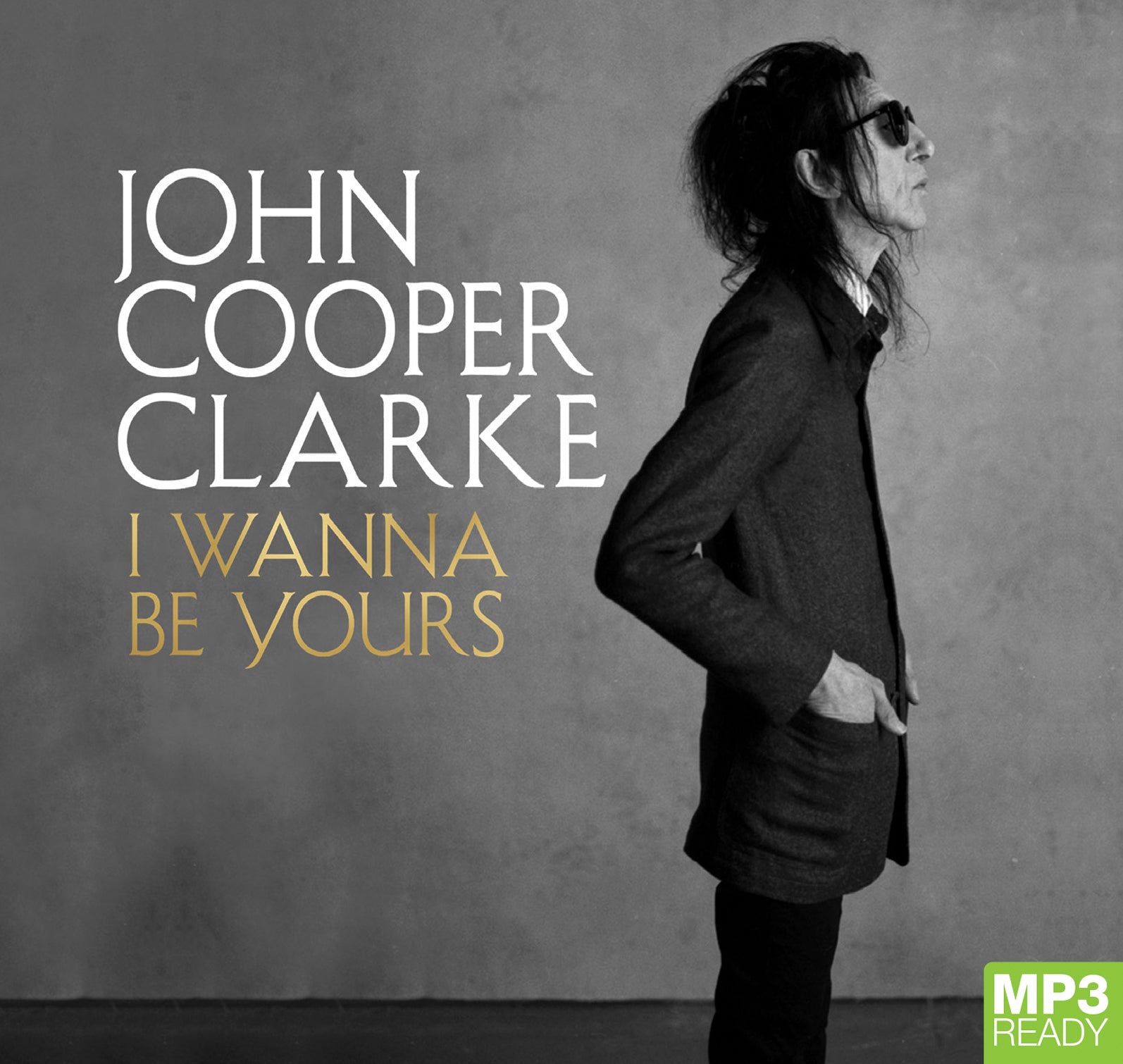 I Wanna Be Yours  - Unbridged Audio Book on MP3