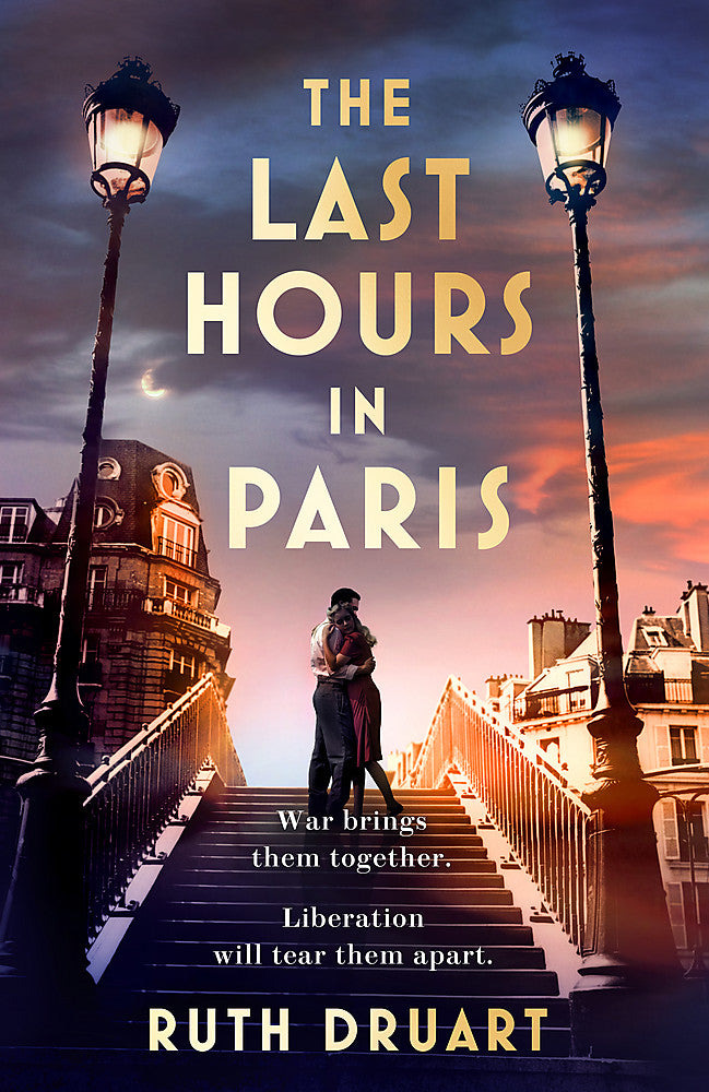 The Last Hours in Paris: Set in WW2 and the Liberation, a powerful story of an i