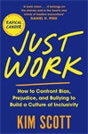 Just Work: How to Confront Bias, Prejudice and Bullying to Build a Culture of In