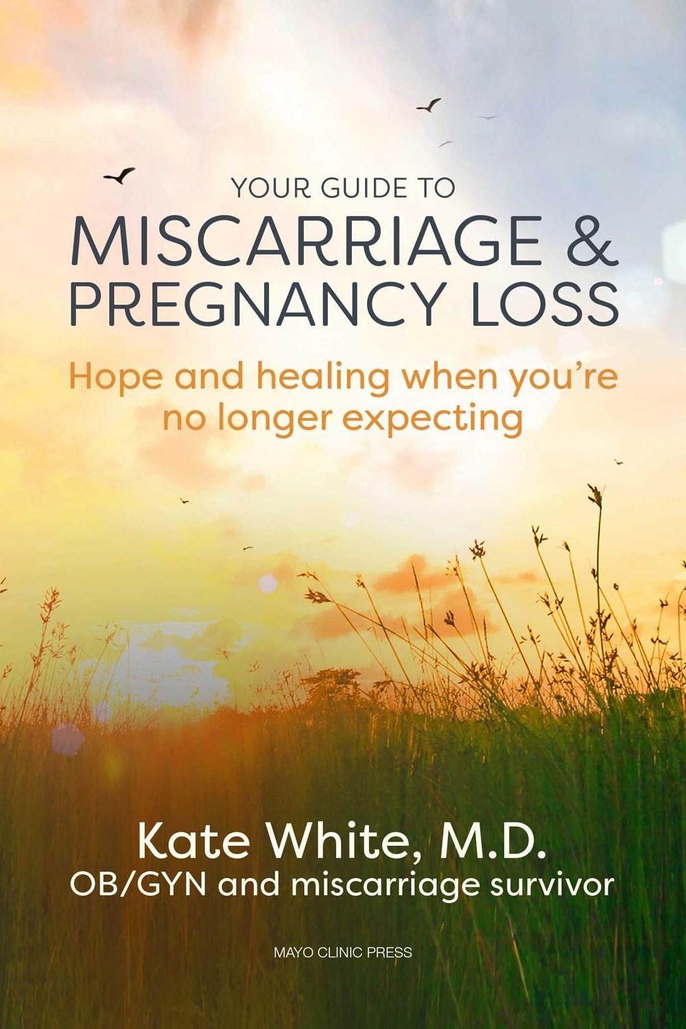 Your Guide to Miscarriage and Pregnancy Loss