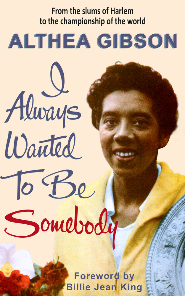 Althea Gibson: I Always Wanted To Be Somebody