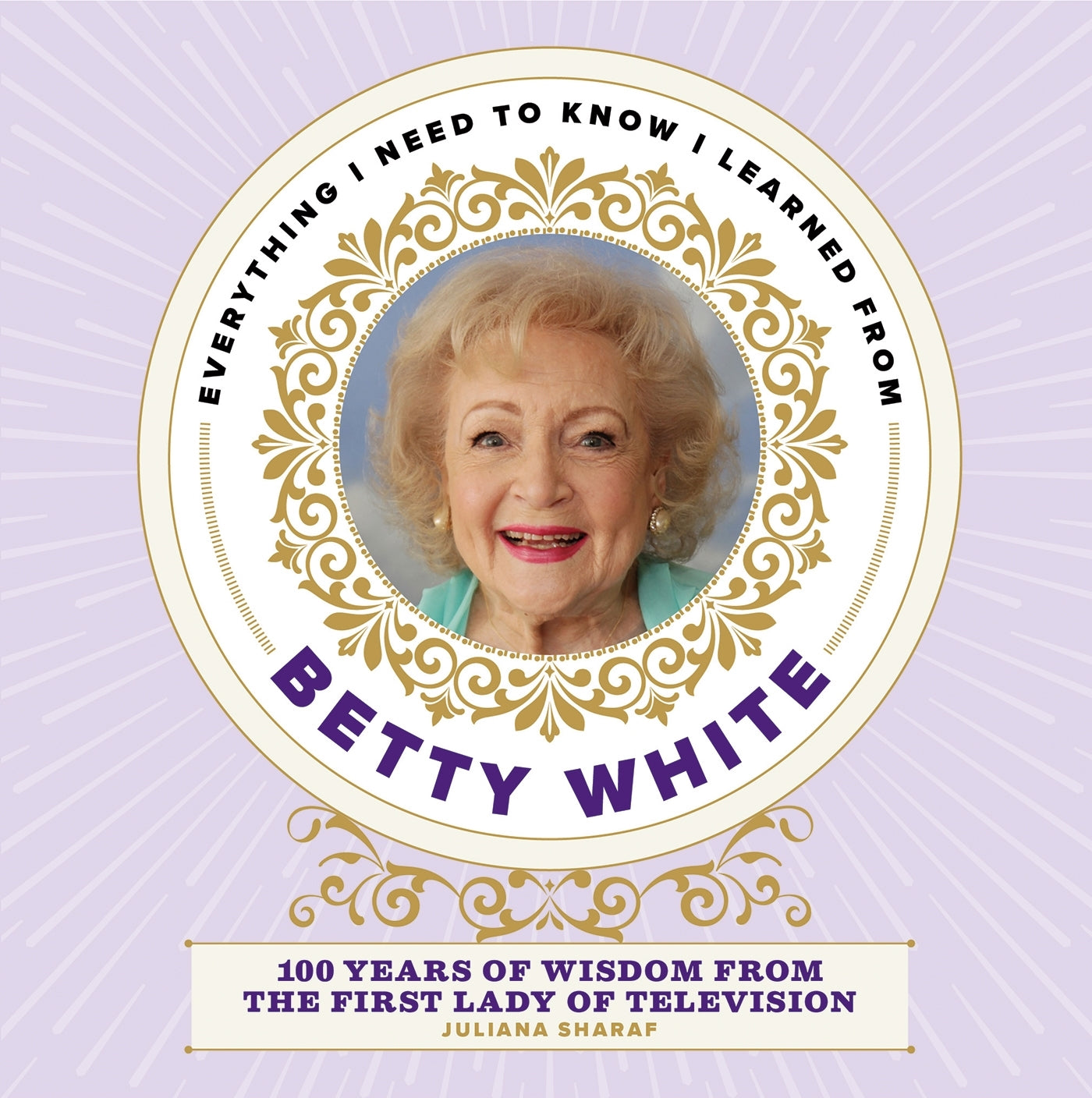 Everything I Need to Know I Learned from Betty White