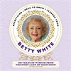 Everything I Need to Know I Learned from Betty White