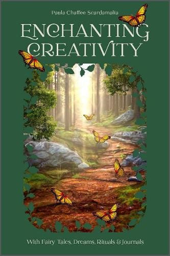 Enchanting Creativity: How Fairy Tales, Dreams, Rituals & Journaling Can Awaken