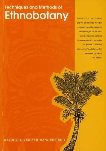 Techniques and Methods of Ethnobotany: as an Aid to the Study, Evaluation, Conse