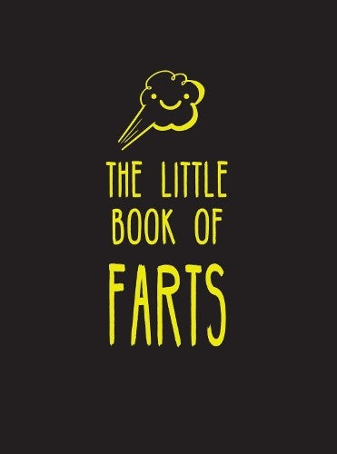 The Little Book of Farts: Everything You Didn't Need to Know - and More!