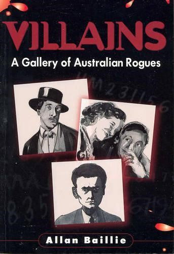 Villians: A Gallery of Australian Rogues