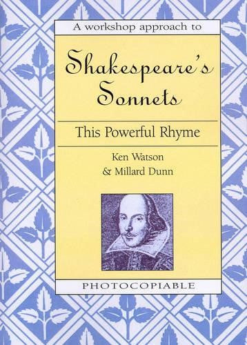 A Workshop Approach to Shakespeare's Sonnets: This Powerful Rhyme