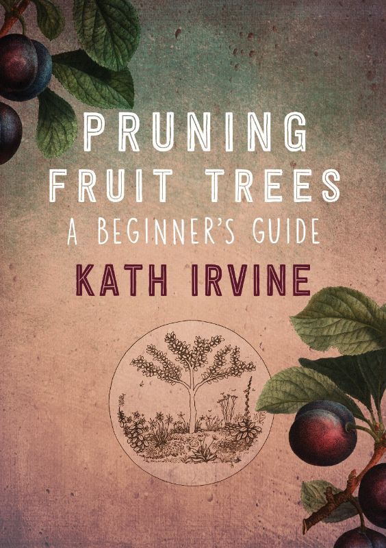 Pruning Fruit Trees : A Beginners Guide