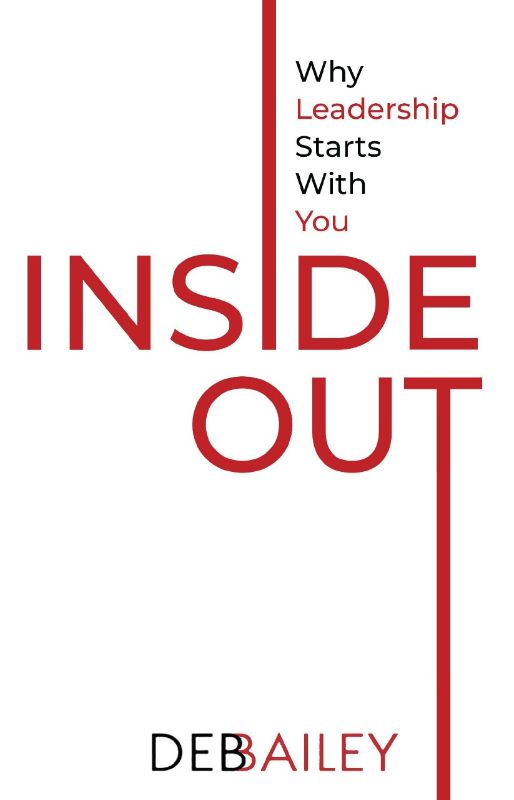 Inside Out : Why Leadership Starts With You