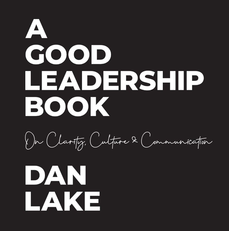 A Good Leadership Book : On Clarity, Culture and Communication
