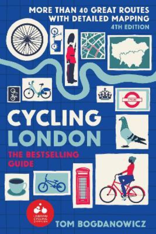 Cycling London : More Than 40 Great Routes for Exploring the Capital