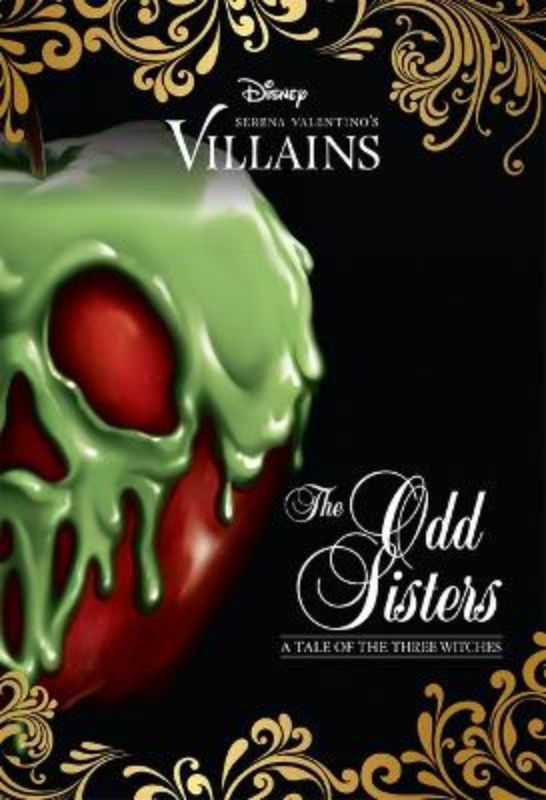 The Odd Sisters: a Tale of the Three Witches (Disney Villains #6)